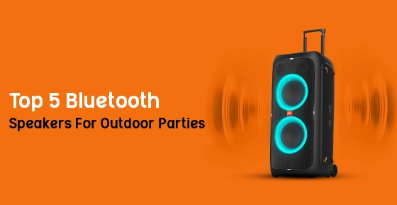 Top 5 Bluetooth Speakers For Outdoor Parties